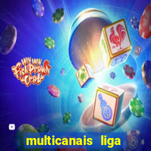 multicanais liga dos campees